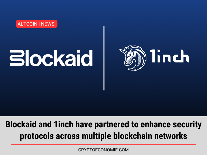 Blockaid and 1inch have partnered to enhance security protocols across multiple blockchain networks.