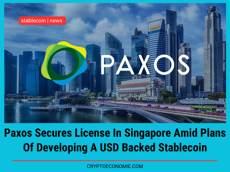 Paxos Secures License In Singapore Amid Plans Of Developing A USD Backed Stablecoin