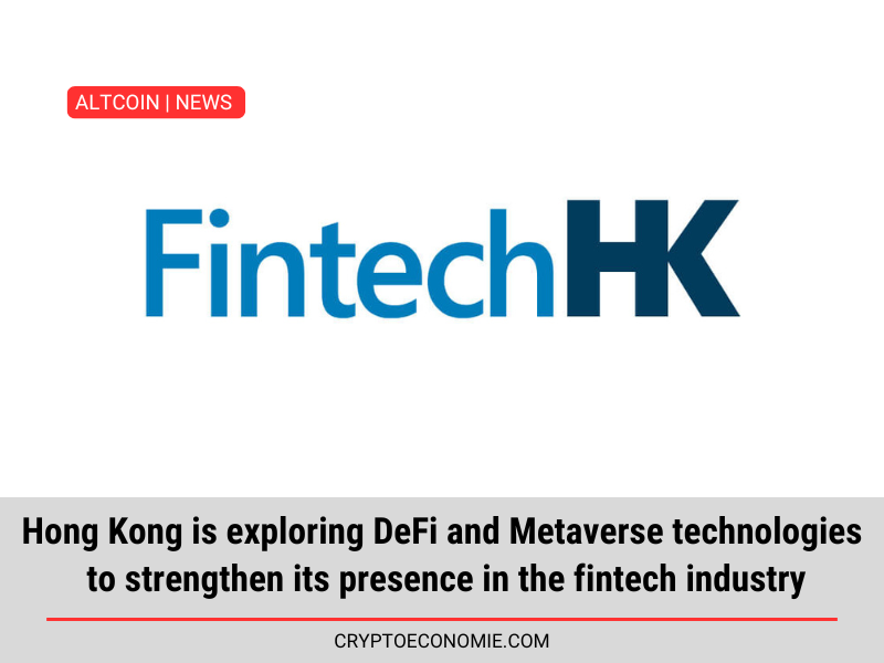 Hong Kong is exploring DeFi and Metaverse technologies to strengthen its presence in the fintech industry.