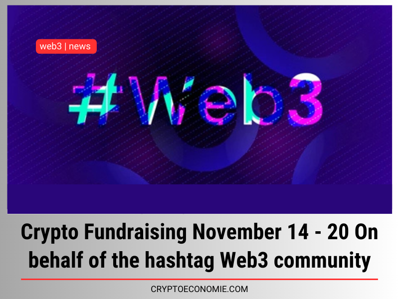 Crypto Fundraising November 14 - 20 On behalf of the hashtagWeb3 community, 