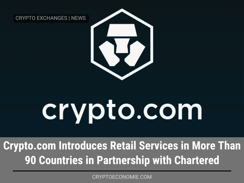 Crypto.com Introduces Retail Services in More Than 90 Countries in Partnership with Standard Chartered