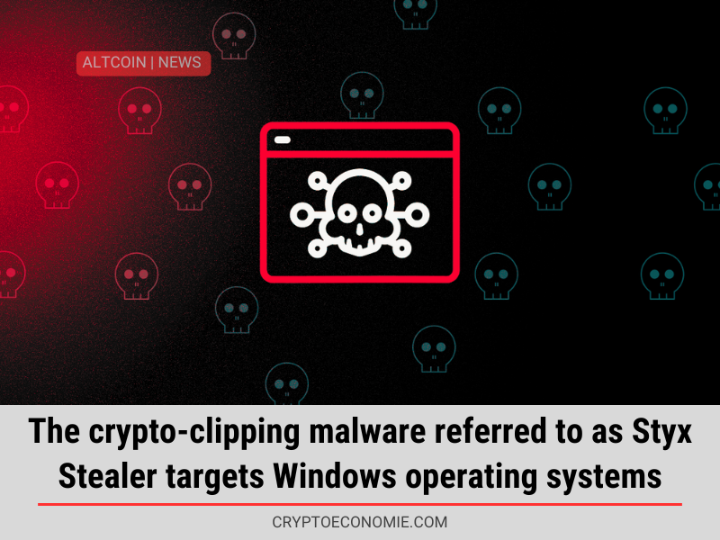 The crypto-clipping malware referred to as Styx Stealer targets Windows operating systems.