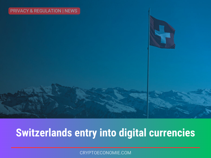 Switzerlands entry into digital currencies