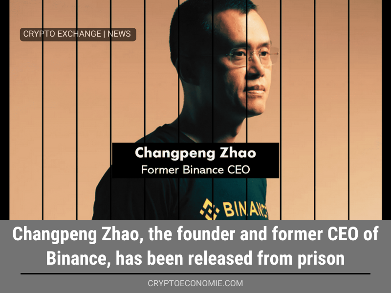 Changpeng Zhao, the founder and former CEO of Binance, has been released from prison.