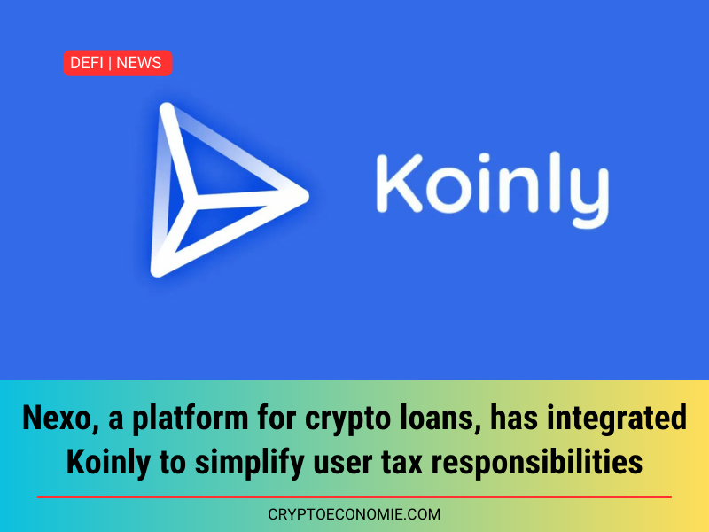 Nexo, a platform for crypto loans, has integrated Koinly to simplify user tax responsibilities.