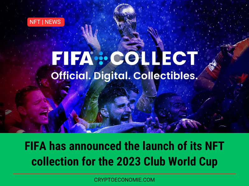 FIFA has announced the launch of its NFT collection for the 2023 Club World Cup.