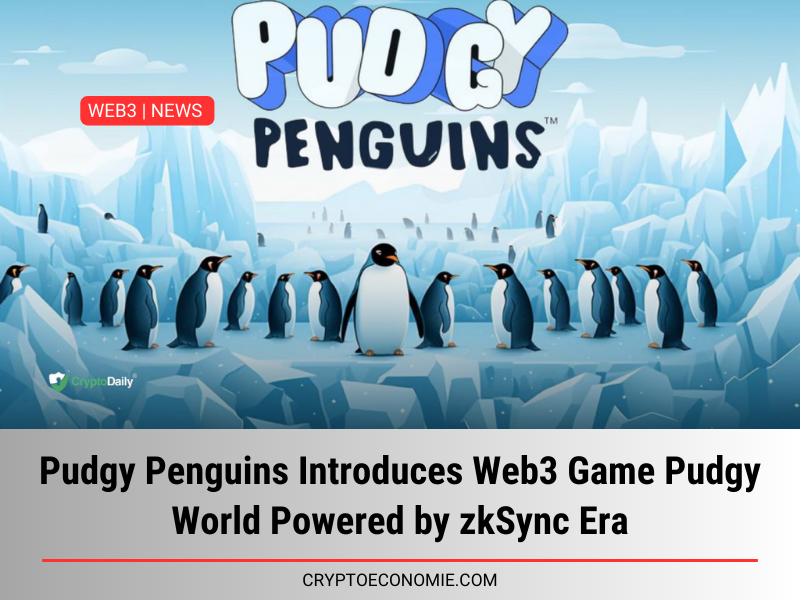 Pudgy Penguins Introduces Web3 Game Pudgy World Powered by zkSync Era