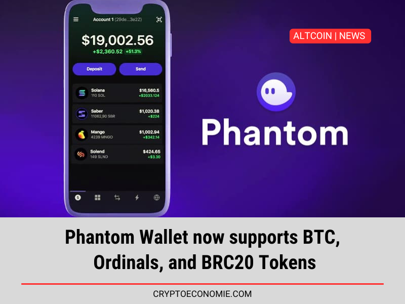 Phantom Wallet now supports BTC, Ordinals, and BRC20 Tokens.