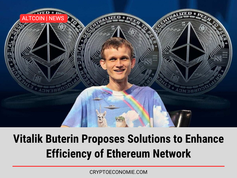 Vitalik Buterin Proposes Solutions to Enhance Efficiency of Ethereum Network