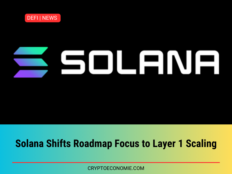 Solana Shifts Roadmap Focus to Layer 1 Scaling