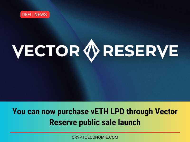 You can now purchase vETH LPD through Vector Reserve public sale launch.