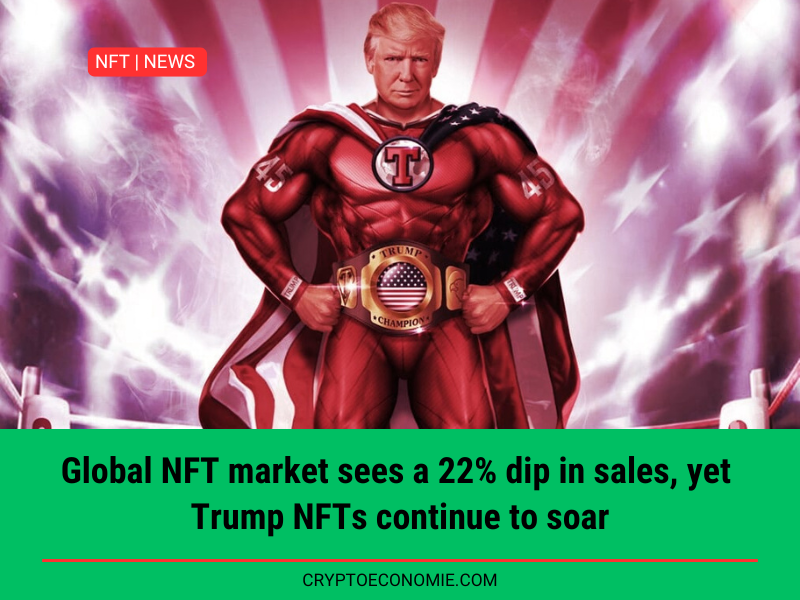 Global NFT market sees a 22% dip in sales, yet Trump NFTs continue to soar