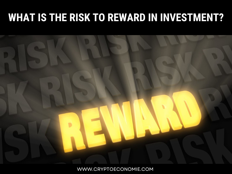 What is the concept of risk to reward in investment?