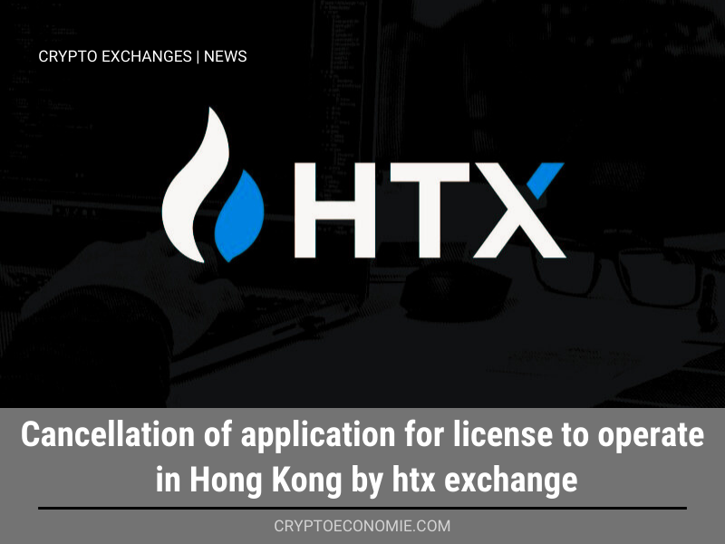 Cancellation of application for license to operate in Hong Kong by htx exchange