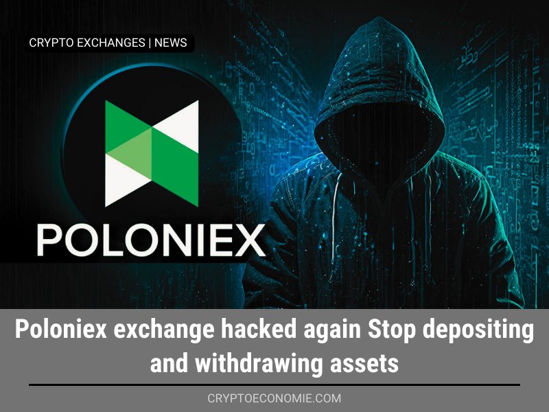 Poloniex exchange hacked again Stop depositing and withdrawing assets